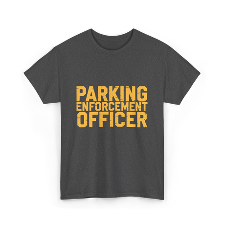 Parking Enforcement Officer Parking T-Shirt - Dark Heather