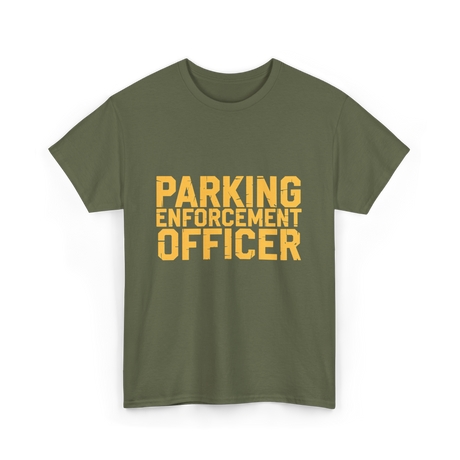 Parking Enforcement Officer Parking T-Shirt - Military Green