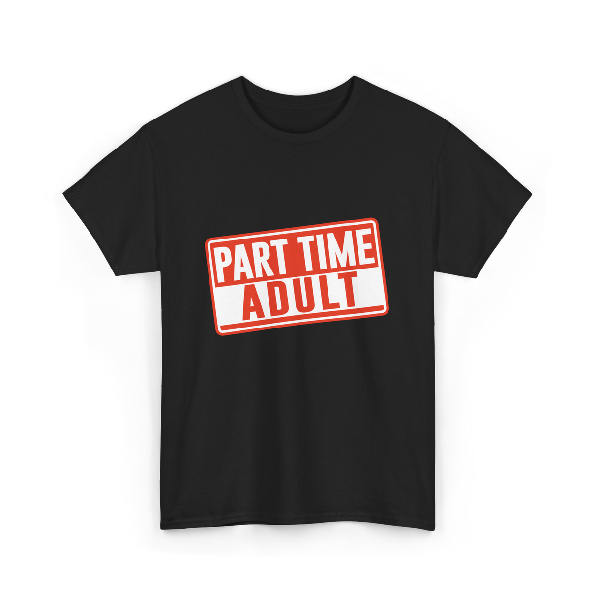 Part Time Adult Humor T-Shirt - Black