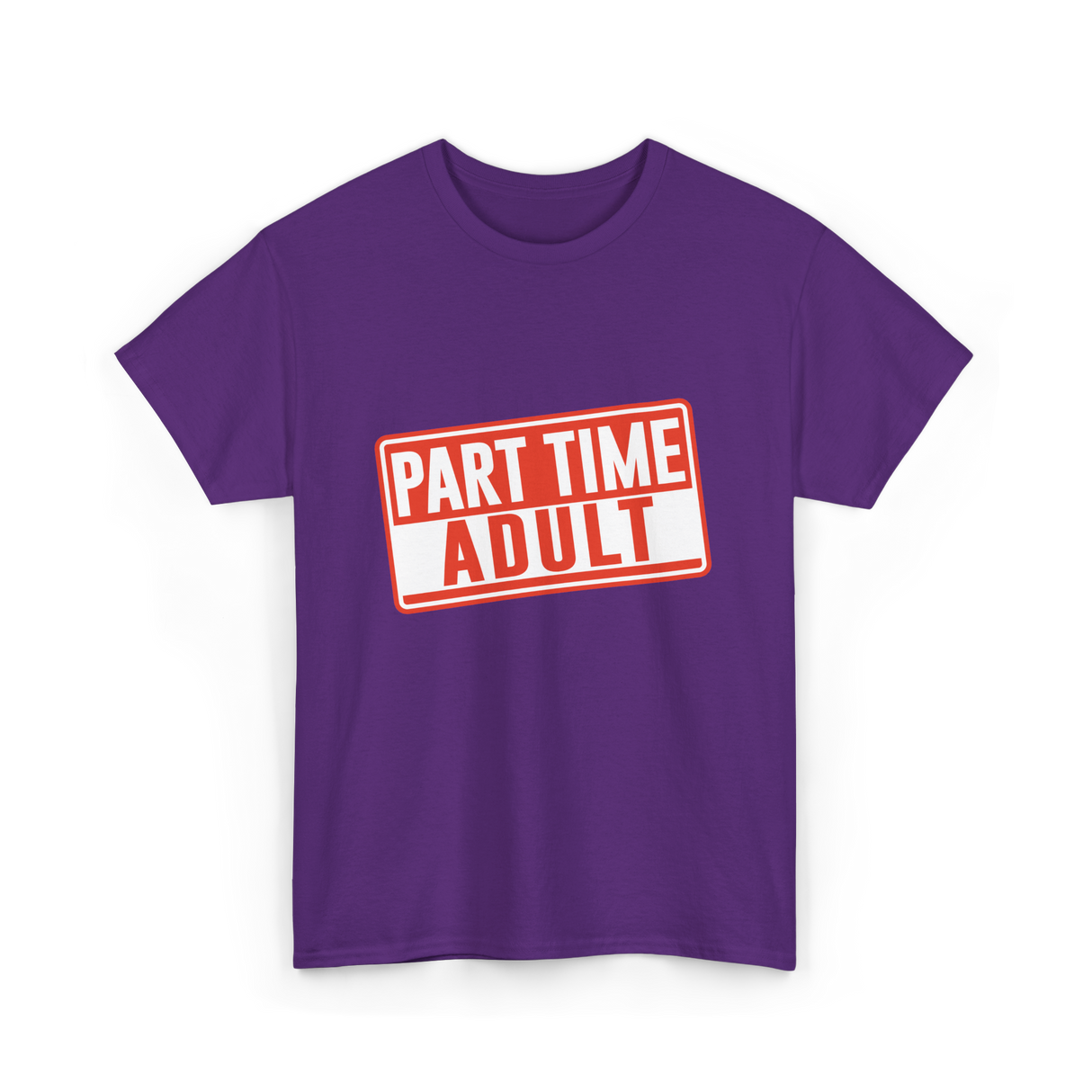 Part Time Adult Humor T-Shirt - Purple