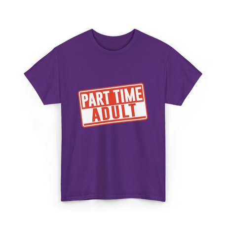 Part Time Adult Humor T-Shirt - Purple