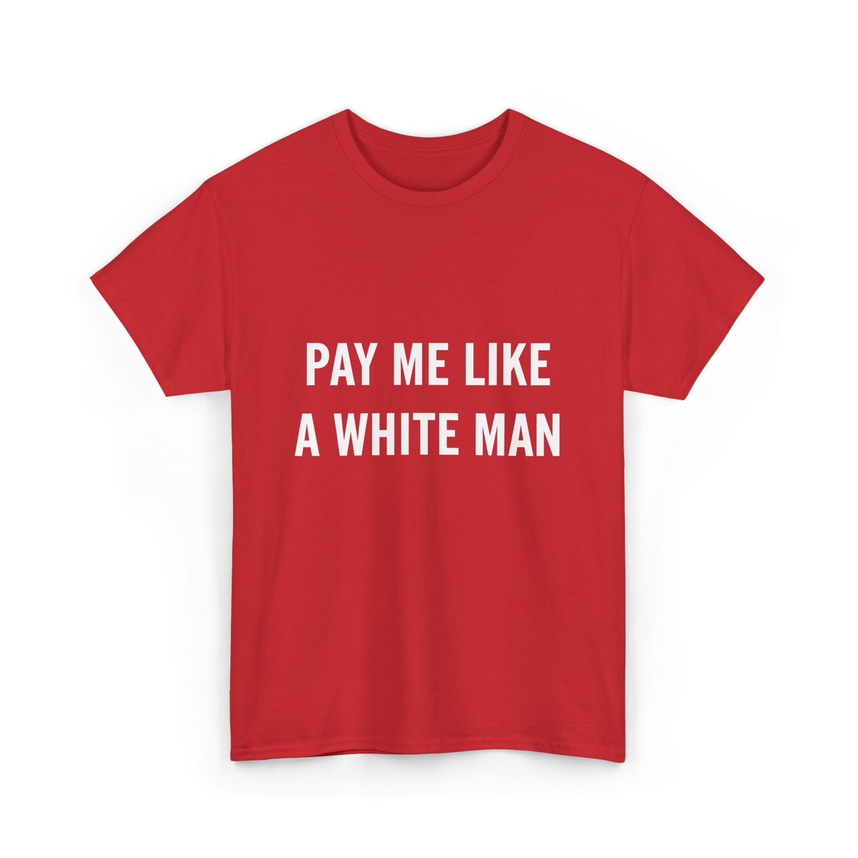 Pay Me A White Man Feminism T-Shirt - Red