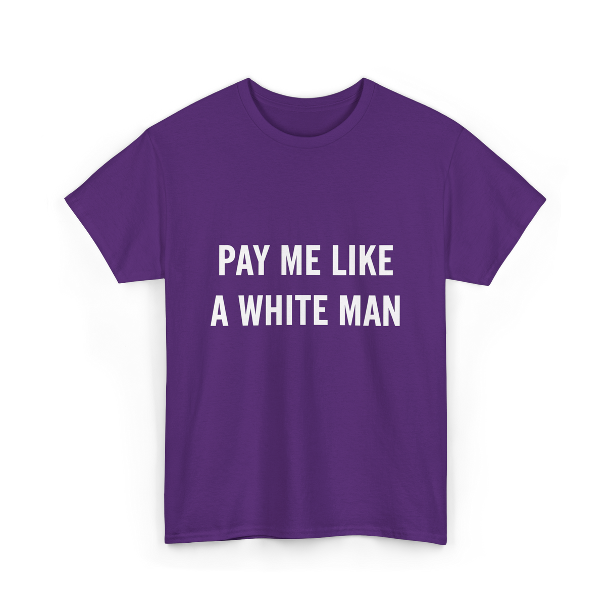 Pay Me A White Man Feminism T-Shirt - Purple