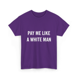 Pay Me A White Man Feminism T-Shirt - Purple