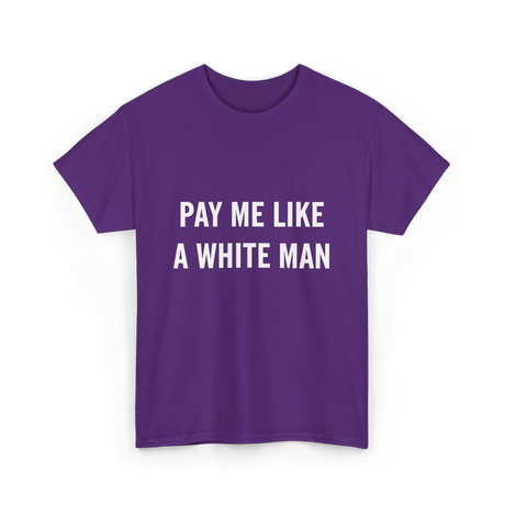 Pay Me A White Man Feminism T-Shirt - Purple