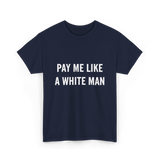 Pay Me A White Man Feminism T-Shirt - Navy