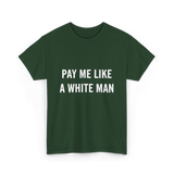 Pay Me A White Man Feminism T-Shirt - Forest Green