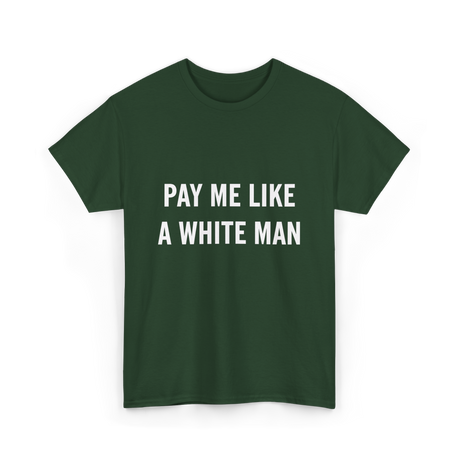 Pay Me A White Man Feminism T-Shirt - Forest Green