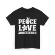 Peace Love Juneteenth T-Shirt - Black