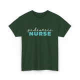 Pediatric Nurse Nursing Care T-Shirt - Forest Green