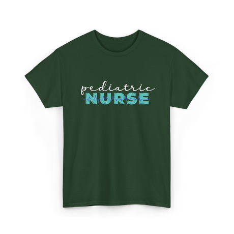 Pediatric Nurse Nursing Care T-Shirt - Forest Green