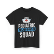 Pediatric Nursing Squad Nurses T-Shirt - Black