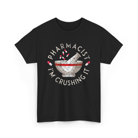 Pharmacist I'm Crushing It Pharmacy T-Shirt - Black