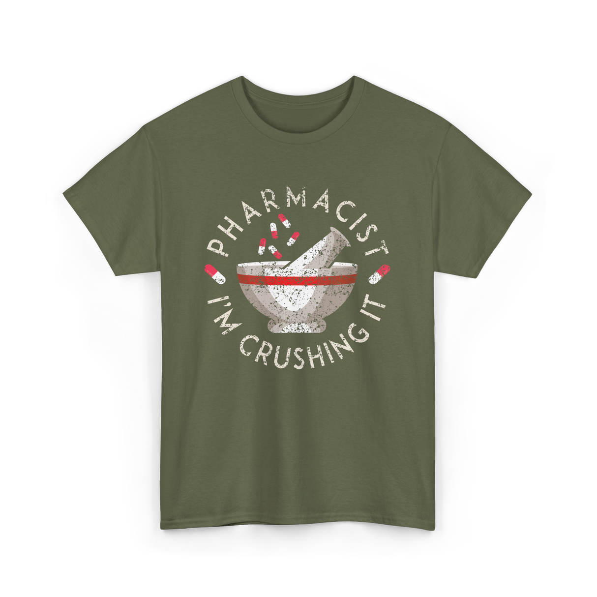 Pharmacist I'm Crushing It Pharmacy T-Shirt - Military Green