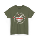 Pharmacist I'm Crushing It Pharmacy T-Shirt - Military Green