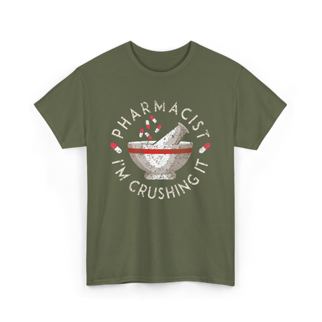 Pharmacist I'm Crushing It Pharmacy T-Shirt - Military Green