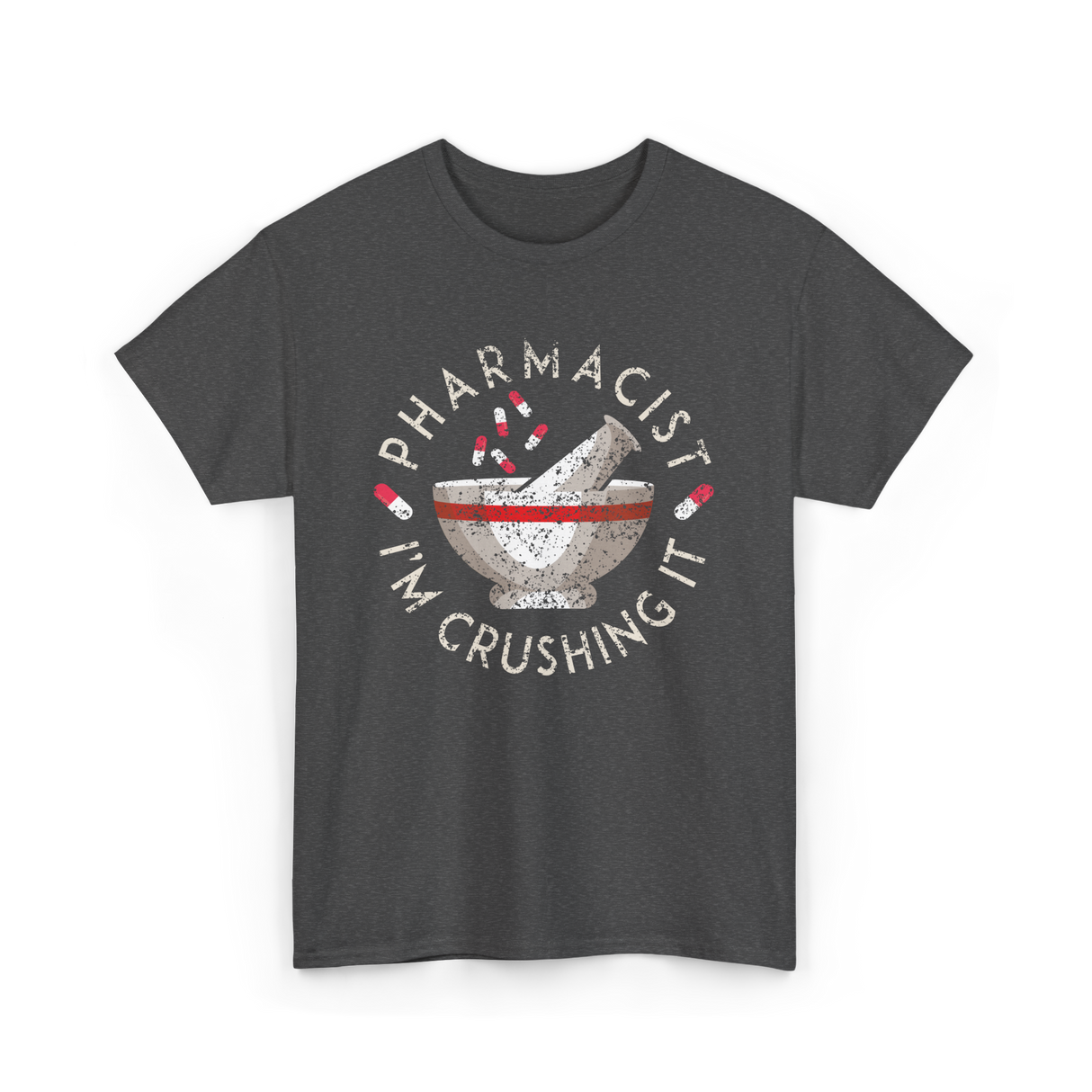 Pharmacist I'm Crushing It Pharmacy T-Shirt - Dark Heather