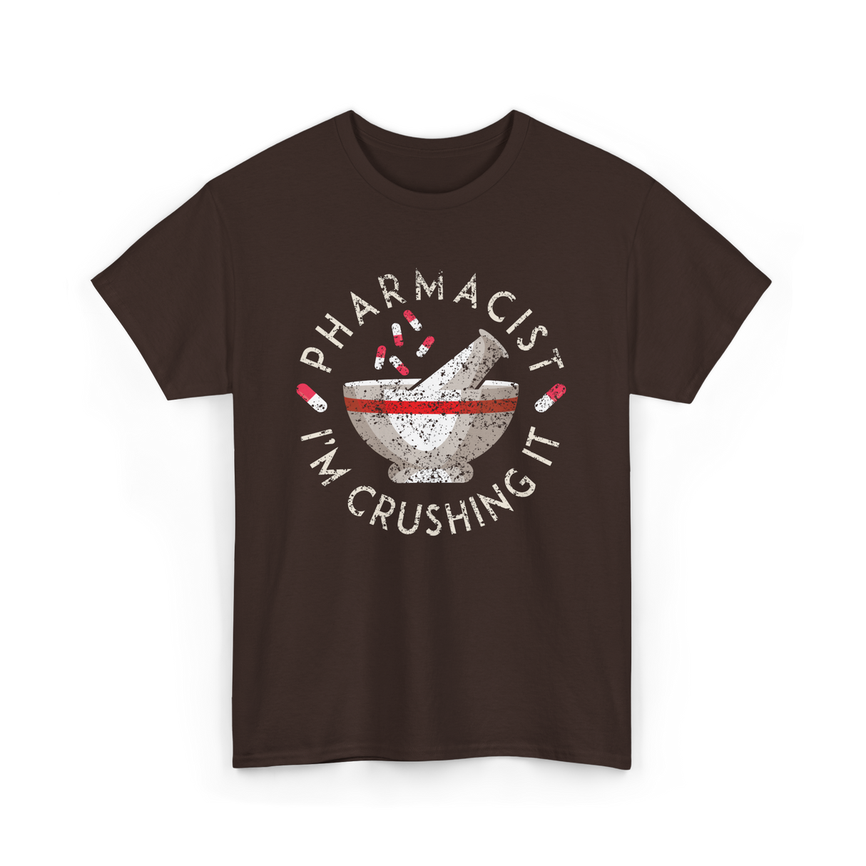 Pharmacist I'm Crushing It Pharmacy T-Shirt - Dark Chocolate