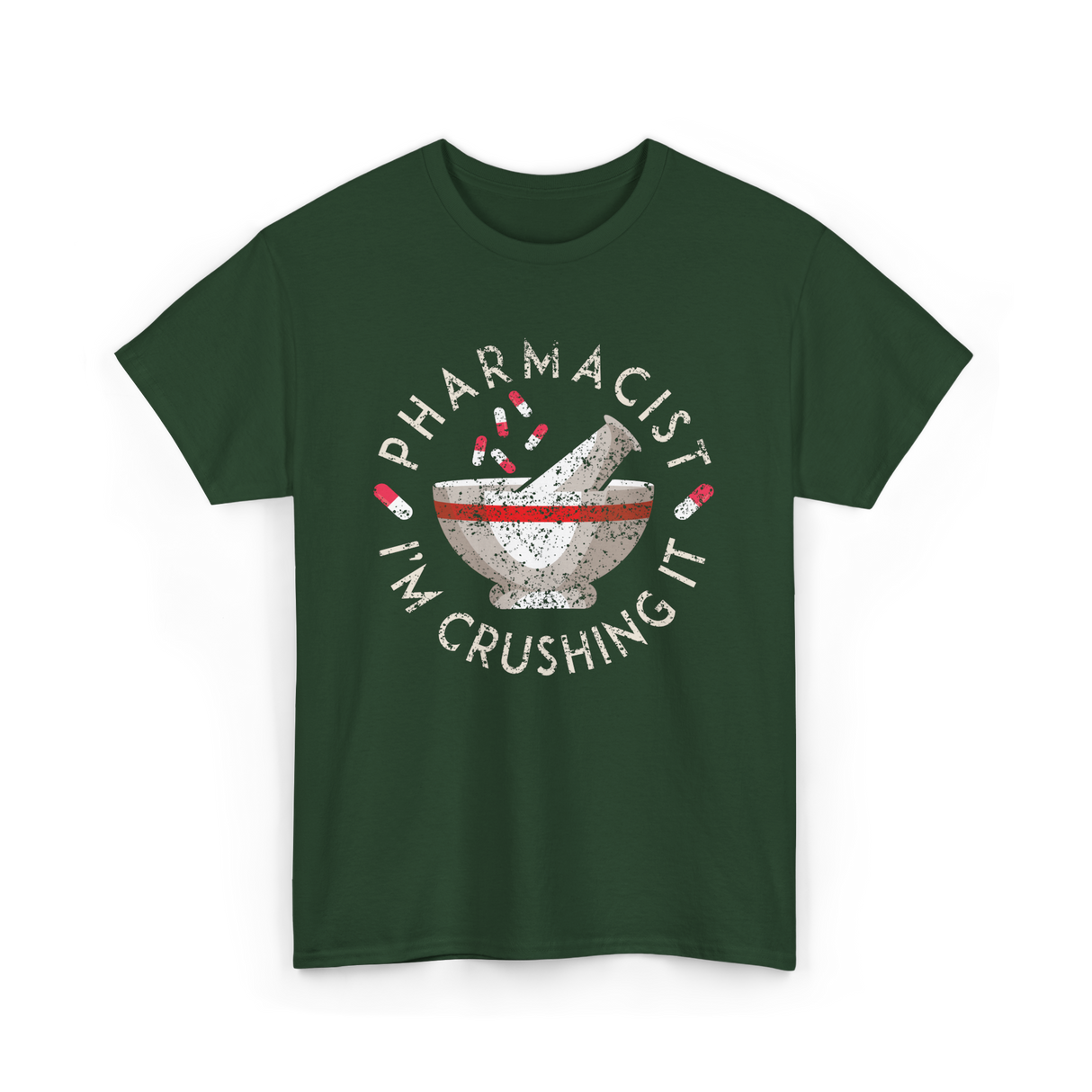 Pharmacist I'm Crushing It Pharmacy T-Shirt - Forest Green