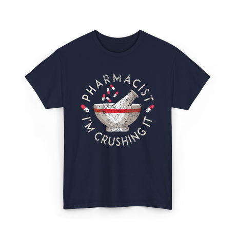 Pharmacist I'm Crushing It Pharmacy T-Shirt - Navy