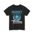 Pharmacy Team Pharmacist Healthcare T-Shirt - Black