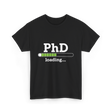 PhD Loading Academic Progress T-Shirt - Black