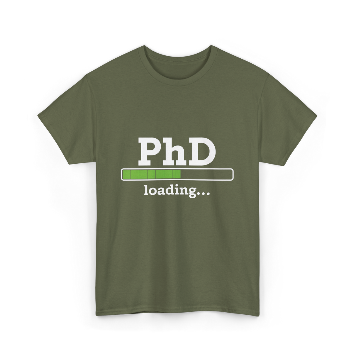 PhD Loading Education Academic T-Shirt - Military Green