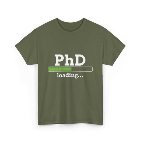 PhD Loading Education Academic T-Shirt - Military Green