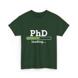 PhD Loading Education Academic T-Shirt - Forest Green