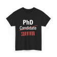 PhD Survivor Candidate Grad T-Shirt - Black