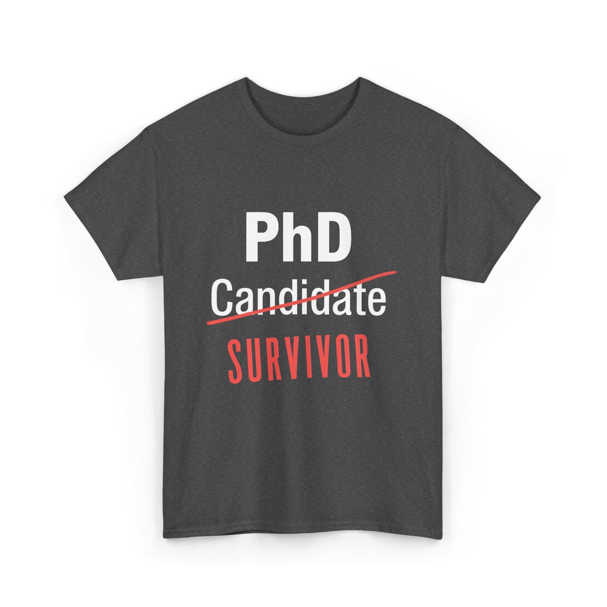 PhD Survivor Candidate Grad T-Shirt - Dark Heather