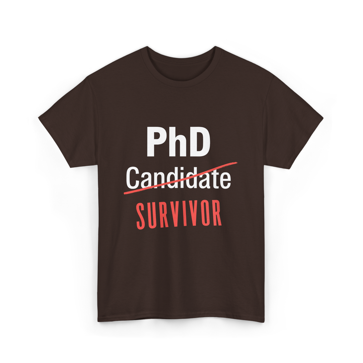 PhD Survivor Candidate Grad T-Shirt - Dark Chocolate