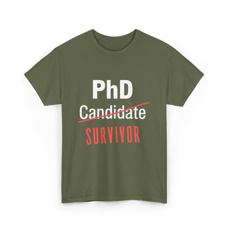 PhD Survivor Candidate Grad T-Shirt - Military Green