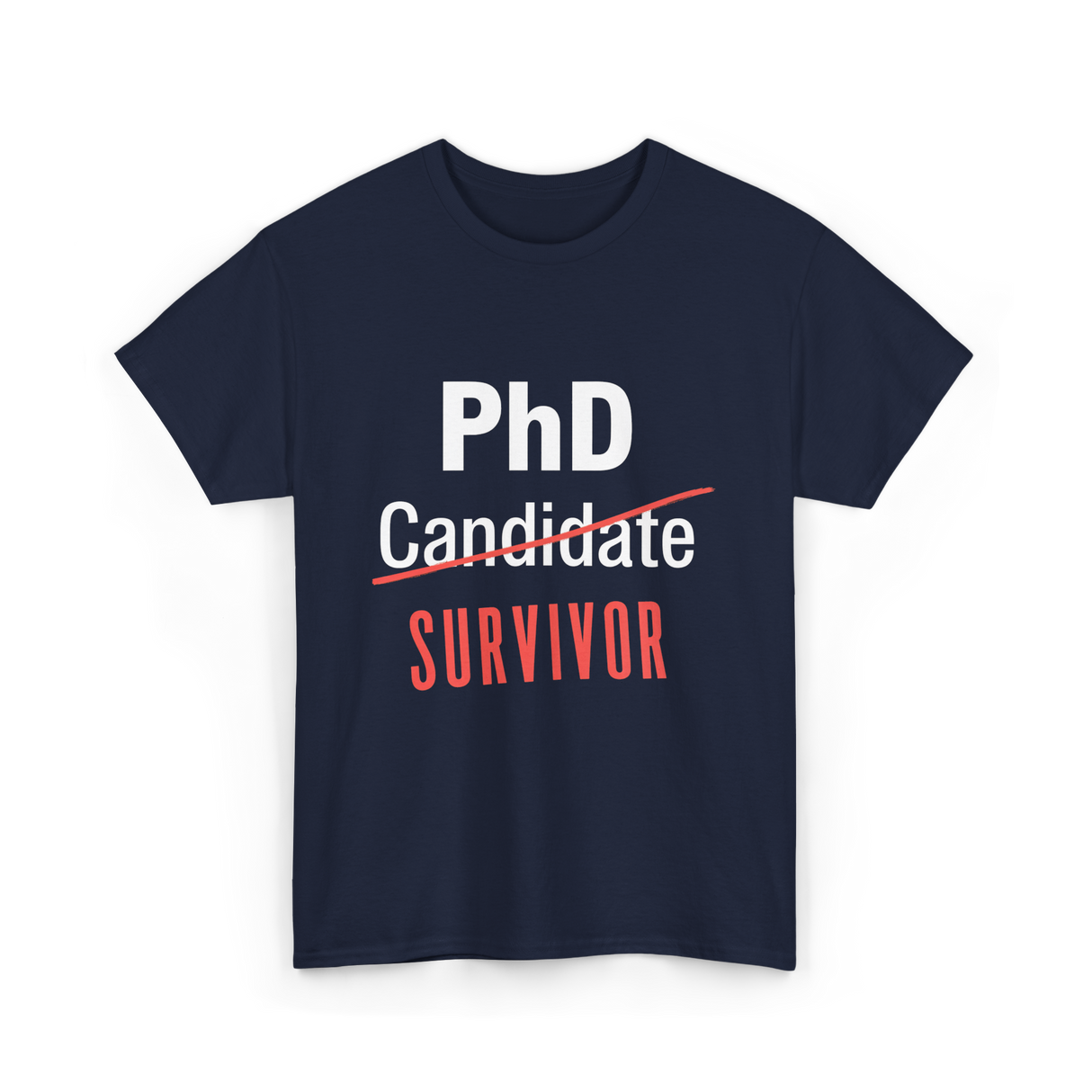 PhD Survivor Candidate Grad T-Shirt - Navy