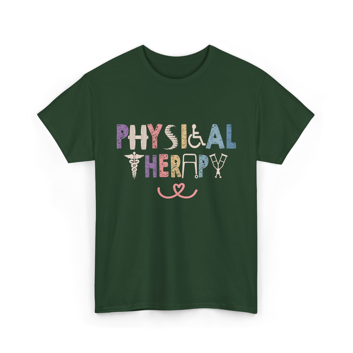 Physical Therapy Job Physical Therapist T-Shirt - Forest Green