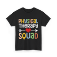 Physical Therapy Squad Physical Therapist T-Shirt - Black