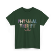 Physical Therapy Therapy Physical Therapist T-Shirt - Forest Green