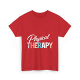 Physical Therapy Therapy Physical Therapist T-Shirt - Red