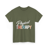 Physical Therapy Therapy Physical Therapist T-Shirt - Military Green