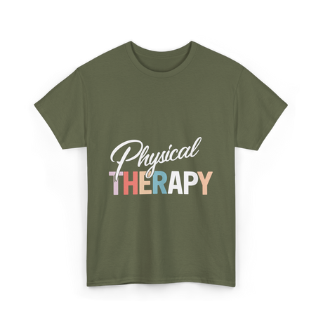 Physical Therapy Therapy Physical Therapist T-Shirt - Military Green