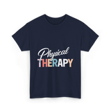 Physical Therapy Therapy Physical Therapist T-Shirt - Navy