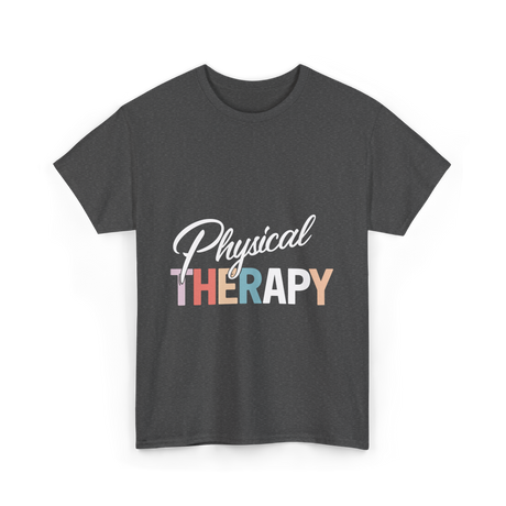 Physical Therapy Therapy Physical Therapist T-Shirt - Dark Heather