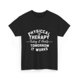 Physical Therapy Today It Hurts T-Shirt - Black