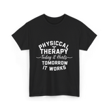 Physical Therapy Today It Hurts T-Shirt - Black