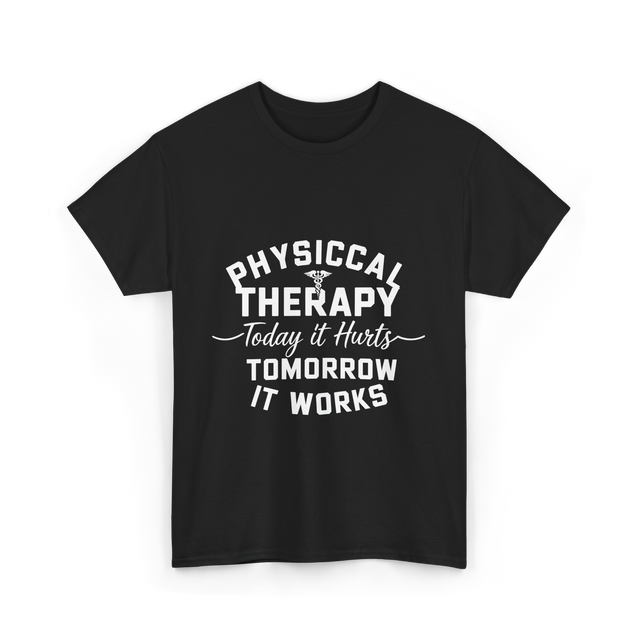 Physical Therapy Today It Hurts T-Shirt - Black