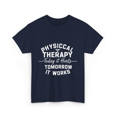 Physical Therapy Today It Hurts T-Shirt - Navy