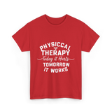 Physical Therapy Today It Hurts T-Shirt - Red