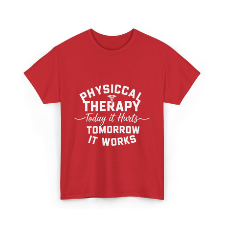 Physical Therapy Today It Hurts T-Shirt - Red