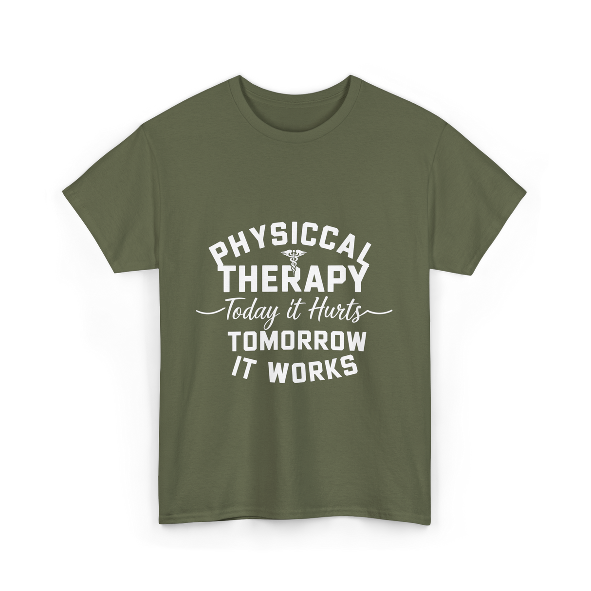 Physical Therapy Today It Hurts T-Shirt - Military Green