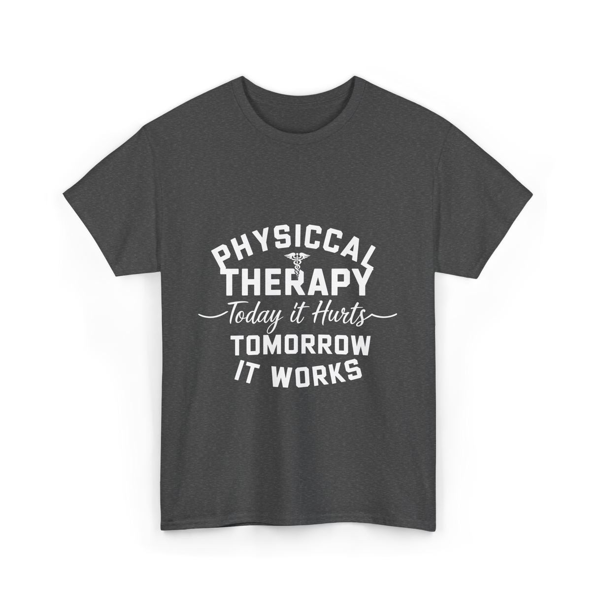 Physical Therapy Today It Hurts T-Shirt - Dark Heather